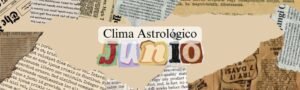El Clima Astrológico de Junio 2025