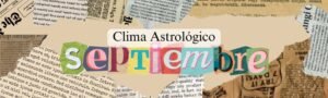 El clima Astrológico de Septiembre 2025